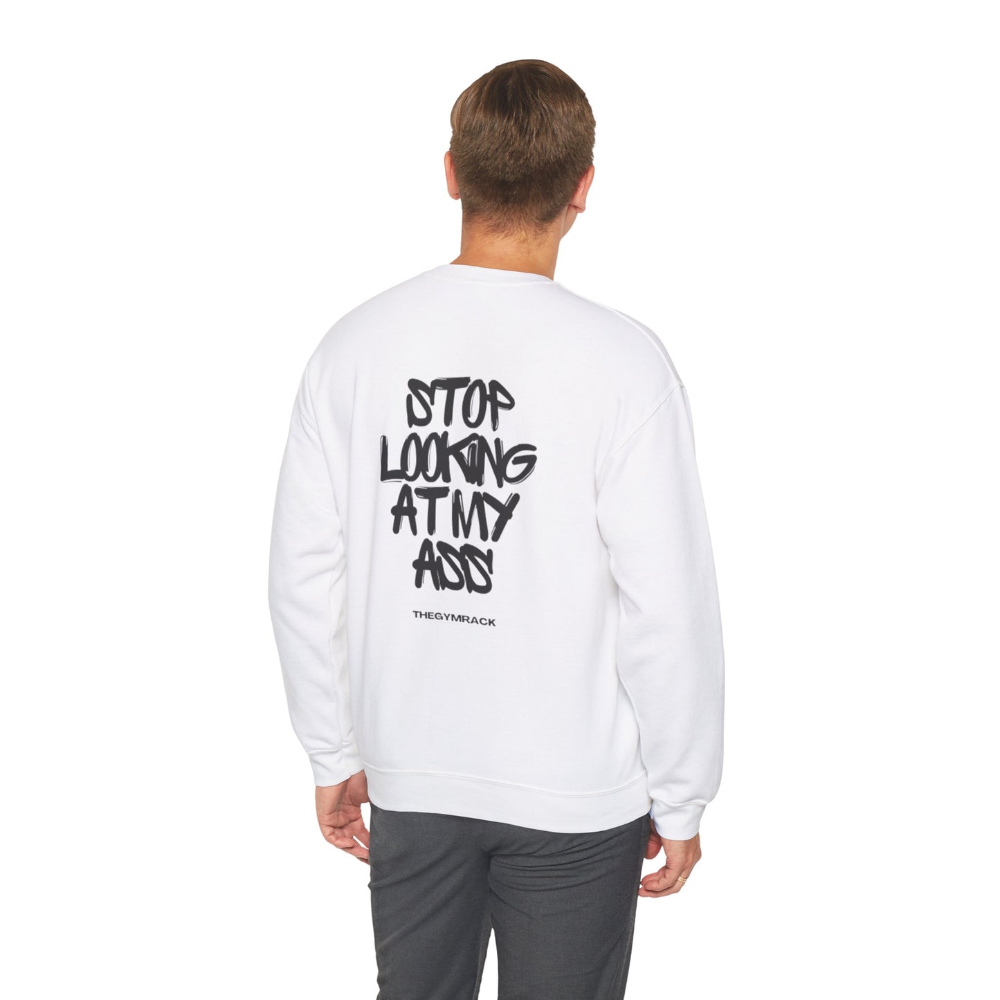 Stop Looking At My Ass Sweatshirt